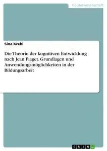 Cover: 9783346015471 | Die Theorie der kognitiven Entwicklung nach Jean Piaget. Grundlagen...