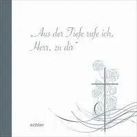 Cover: 9783429035471 | Aus der Tiefe rufe ich, Herr zu dir | Ursula Besse-Baumgarten | Buch