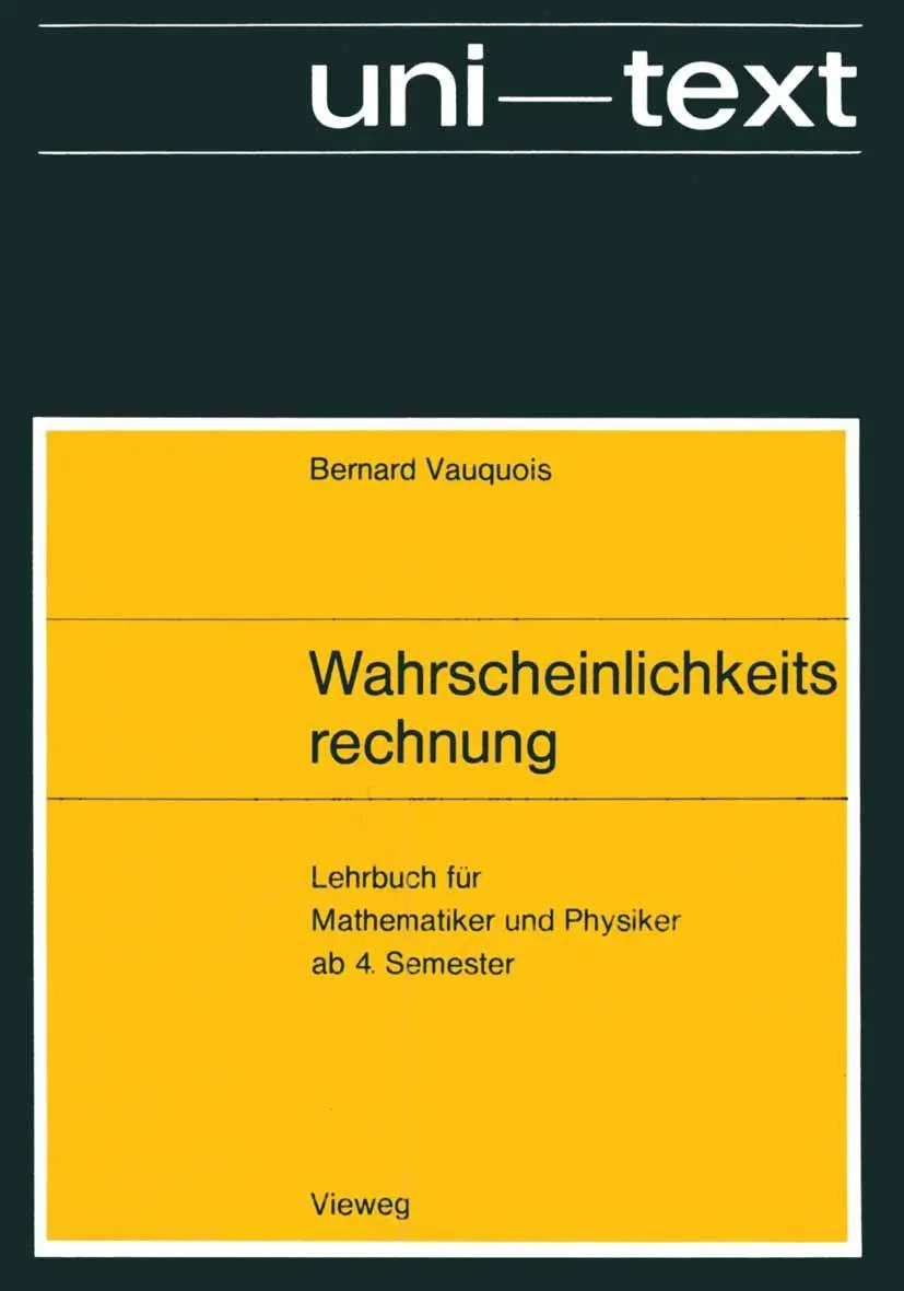 Wahrscheinlichkeitsrechnung: Lehrbuch für Mathematiker und Physiker ab 4. Semester (uni-texte)