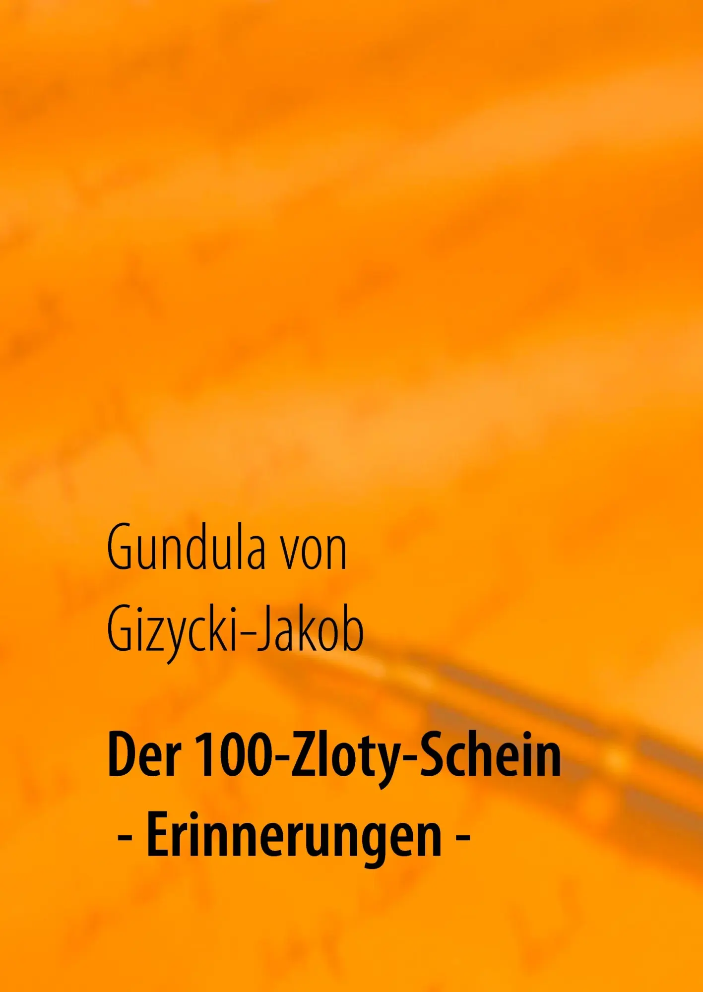 Cover: 9783744855471 | Der 100-Zloty-Schein | Erinnerungen | Gundula von Gizycki-Jakob | Buch