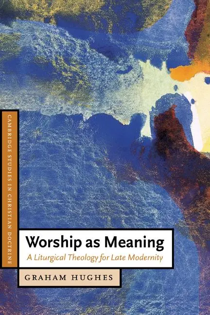 Cover: 9780521535571 | Worship as Meaning | A Liturgical Theology for Late Modernity | Buch