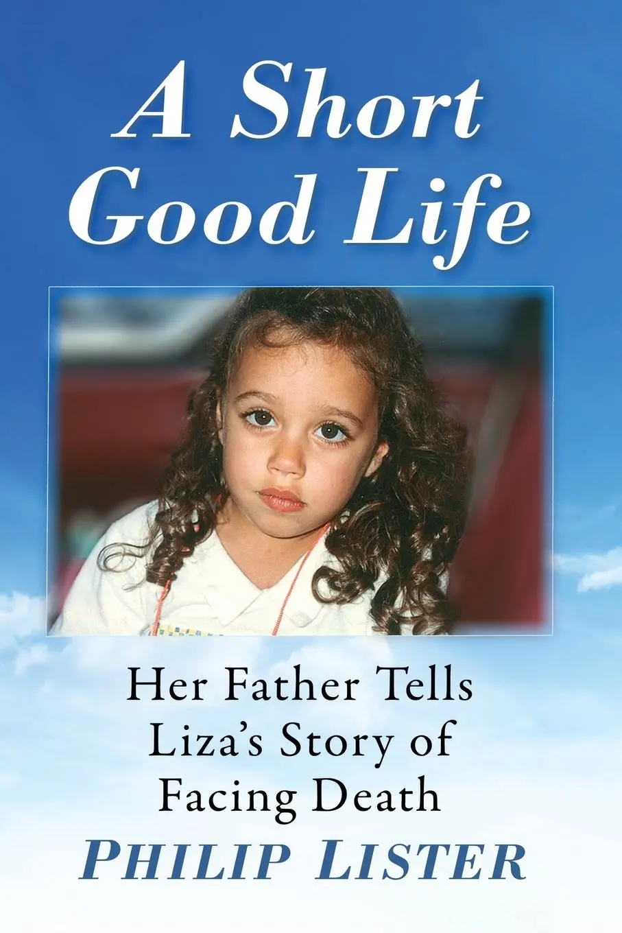 Cover: 9781476685571 | A Short Good Life | Her Father Tells Liza's Story of Facing Death