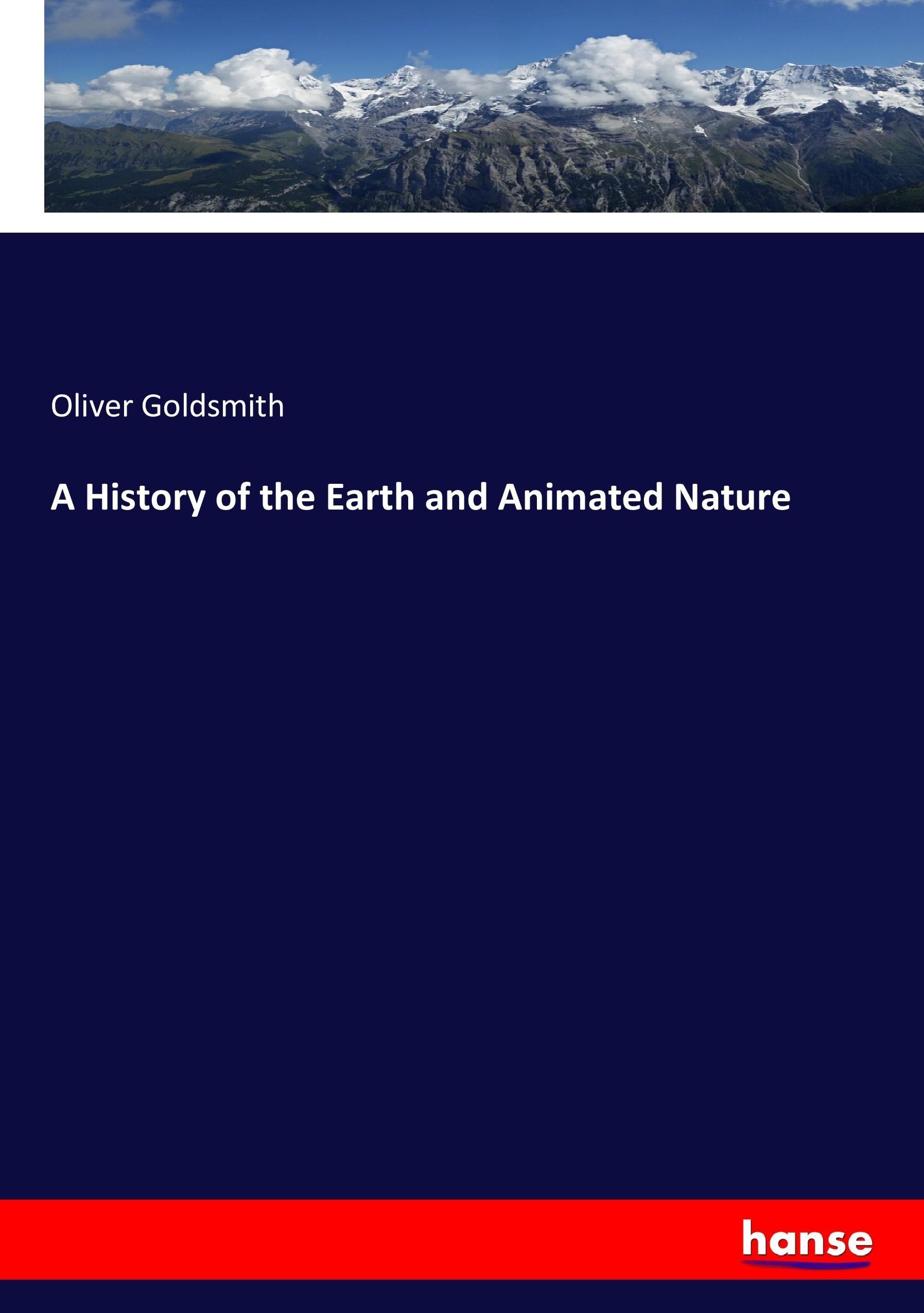 A History of the Earth and Animated Nature | Oliver Goldsmith | Taschenbuch | Paperback | 304 S. | Englisch | 2017 | hansebooks | EAN 9783337025571 - Goldsmith, Oliver