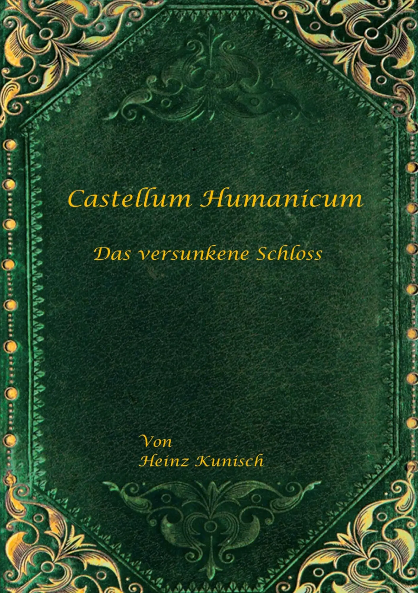 Cover: 9783985275571 | Castellum Humanicum - Das versunkene Schloss | Heinz Kunisch | Buch