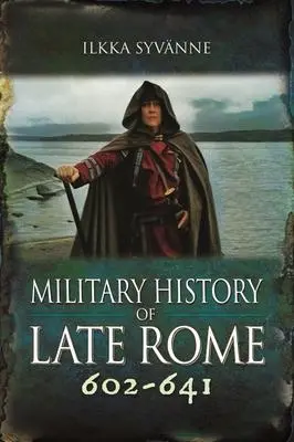 Cover: 9781399075671 | Military History of Late Rome 602-641 | Ilkka Syvänne | Buch | 2022