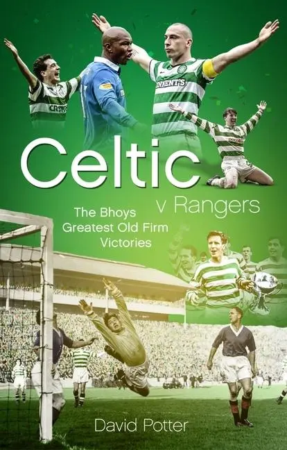 Cover: 9781785315671 | Celtic V Rangers | The Hoops' Fifty Finest Old Firm Derby Day Triumphs