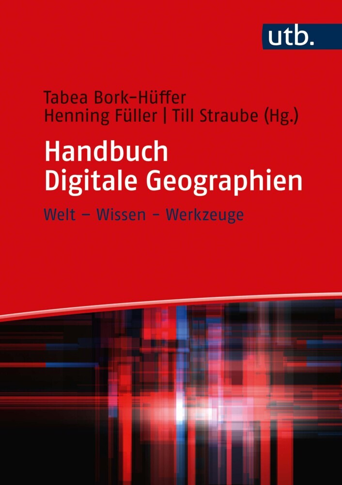 Cover: 9783825255671 | Handbuch Digitale Geographien | Welt - Wissen - Werkzeuge | Buch