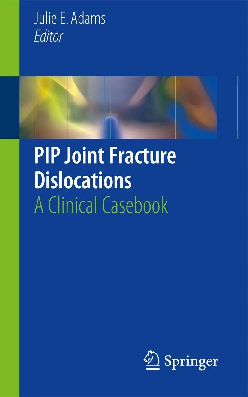 Cover: 9783319285771 | PIP Joint Fracture Dislocations | A Clinical Casebook | Julie E. Adams