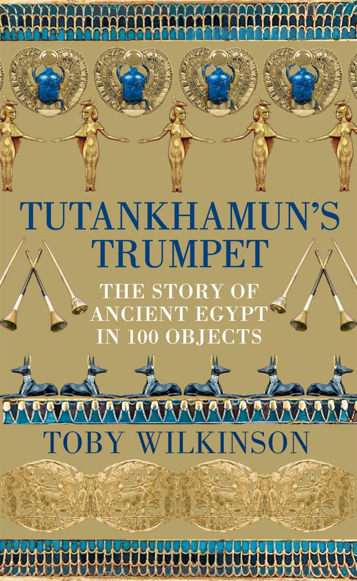 Cover: 9781529045871 | Tutankhamun's Trumpet | The Story of Ancient Egypt in 100 Objects