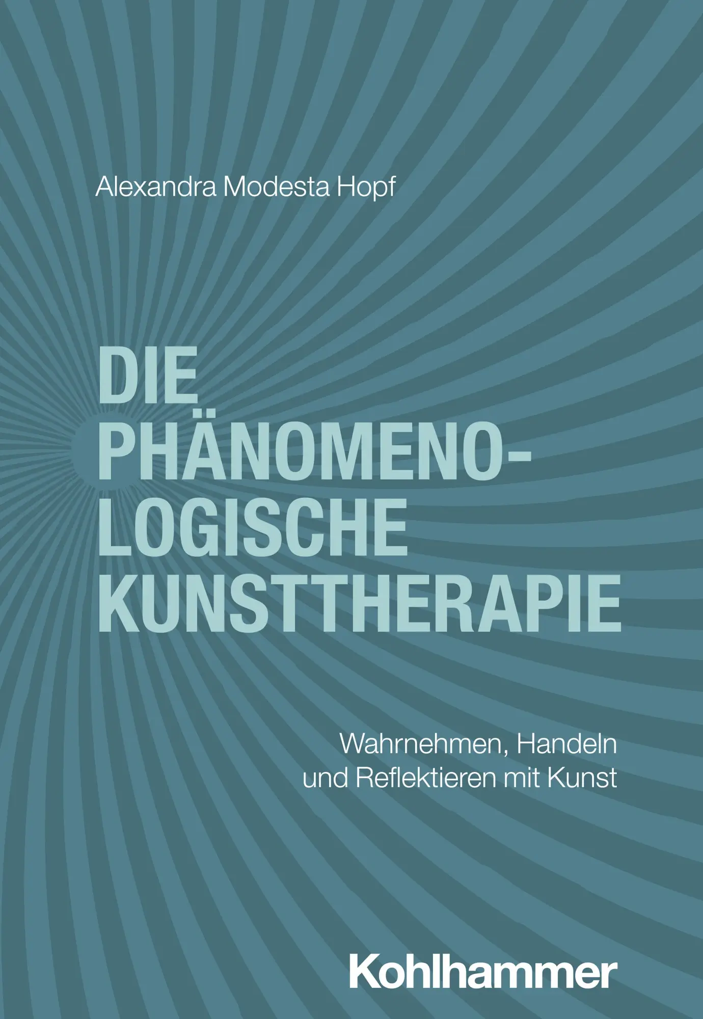 Cover: 9783170445871 | Die phänomenologische Kunsttherapie | Alexandra Modesta Hopf | Buch