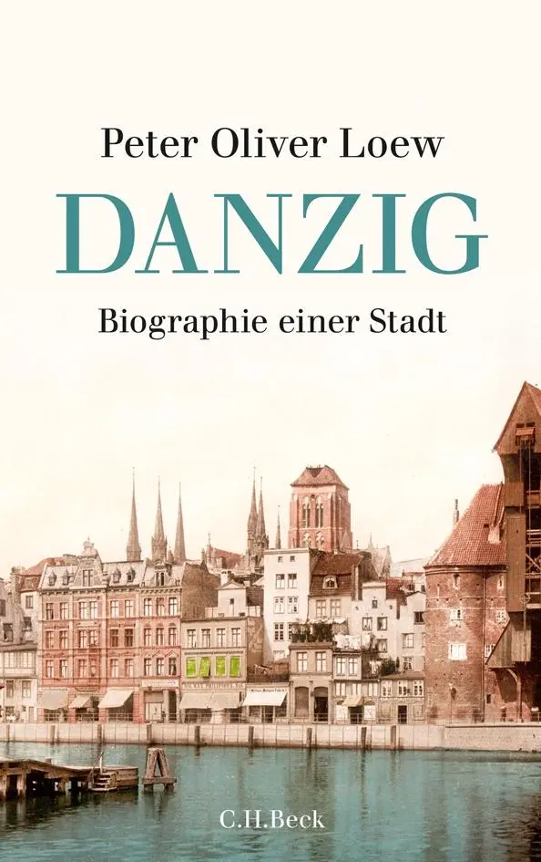 Cover: 9783406605871 | Danzig | Biographie einer Stadt | Peter Oliver Loew | Buch | 320 S.