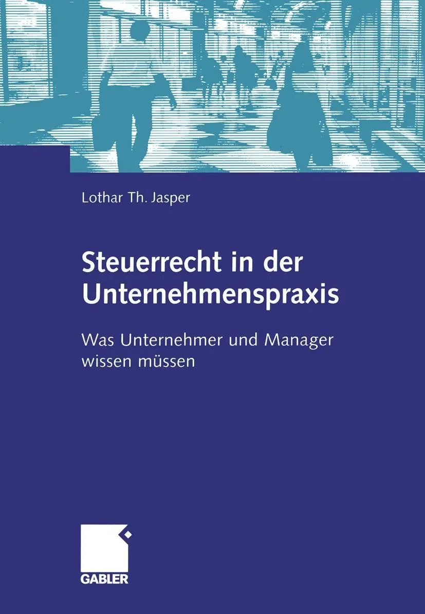 Cover: 9783409125871 | Steuerrecht in der Unternehmenspraxis | Lothar Th. Jasper | Buch