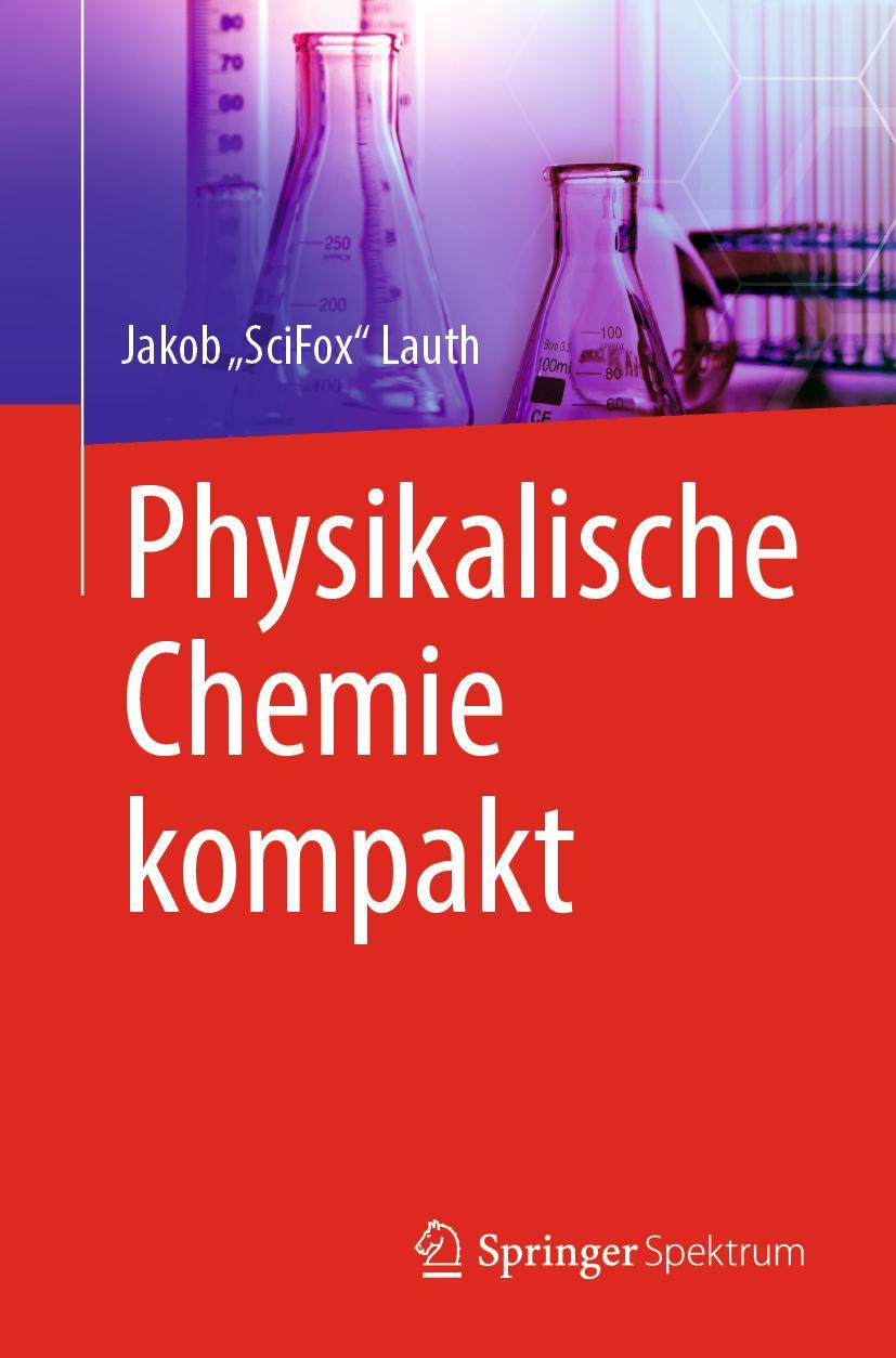 Cover: 9783662645871 | Physikalische Chemie kompakt | Jakob "SciFox" Lauth | Taschenbuch