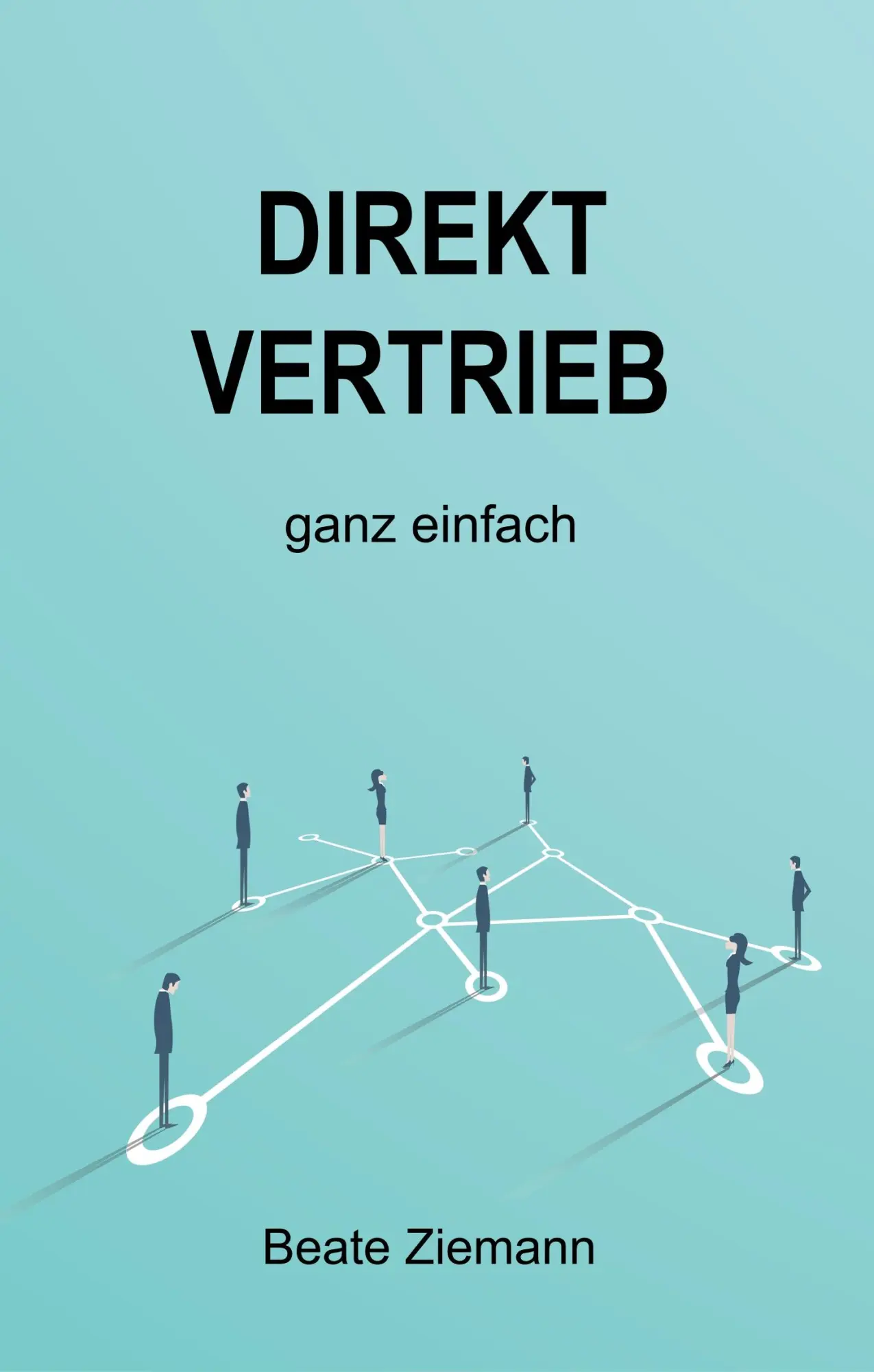 Cover: 9783748255871 | DIREKTVERTRIEB ganz einfach | Beate Ziemann | Buch | 152 S. | Deutsch