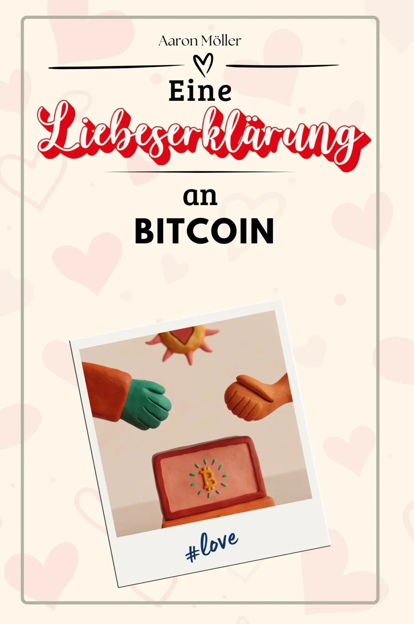 Cover: 9783759145871 | Eine Liebeserklärung an Bitcoin | Aaron Möller | Taschenbuch | 66 S.