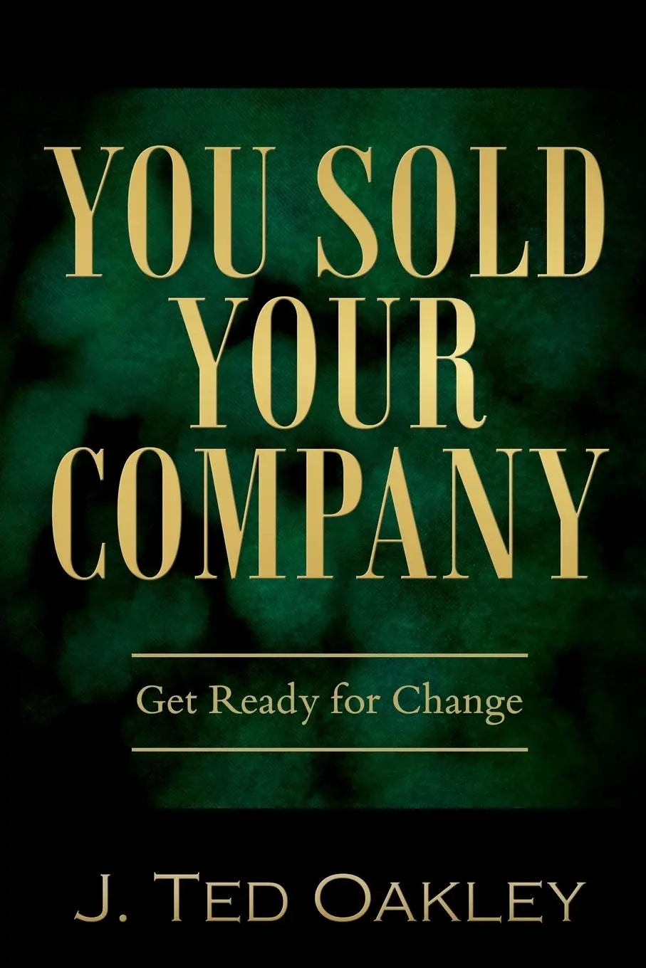 Cover: 9781632995971 | You Sold Your Company | J. Ted Oakley | Taschenbuch | Englisch | 2022