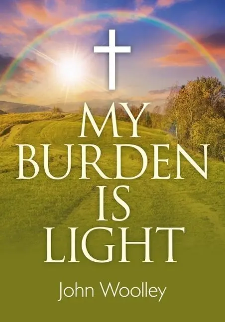 Cover: 9781782795971 | My Burden Is Light | John T Woolley | Taschenbuch | Englisch | 2015