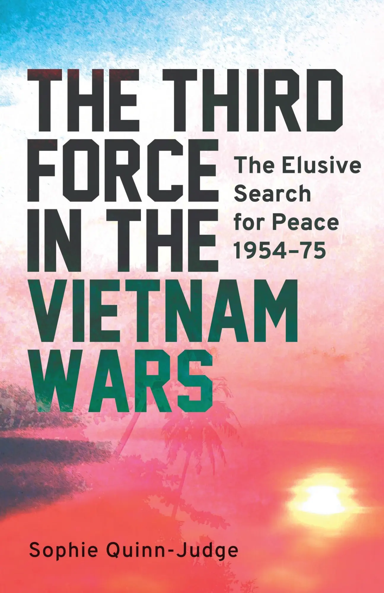 Cover: 9781784535971 | The Third Force in the Vietnam War | Sophie Quinn-Judge | Buch | 2017