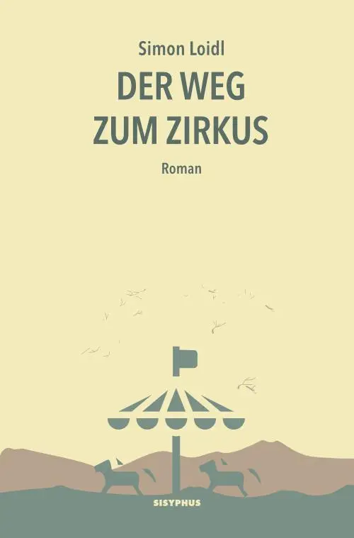 Cover: 9783903125971 | Der Weg zum Zirkus | Roman | Simon Loidl | Taschenbuch | 164 S. | 2025