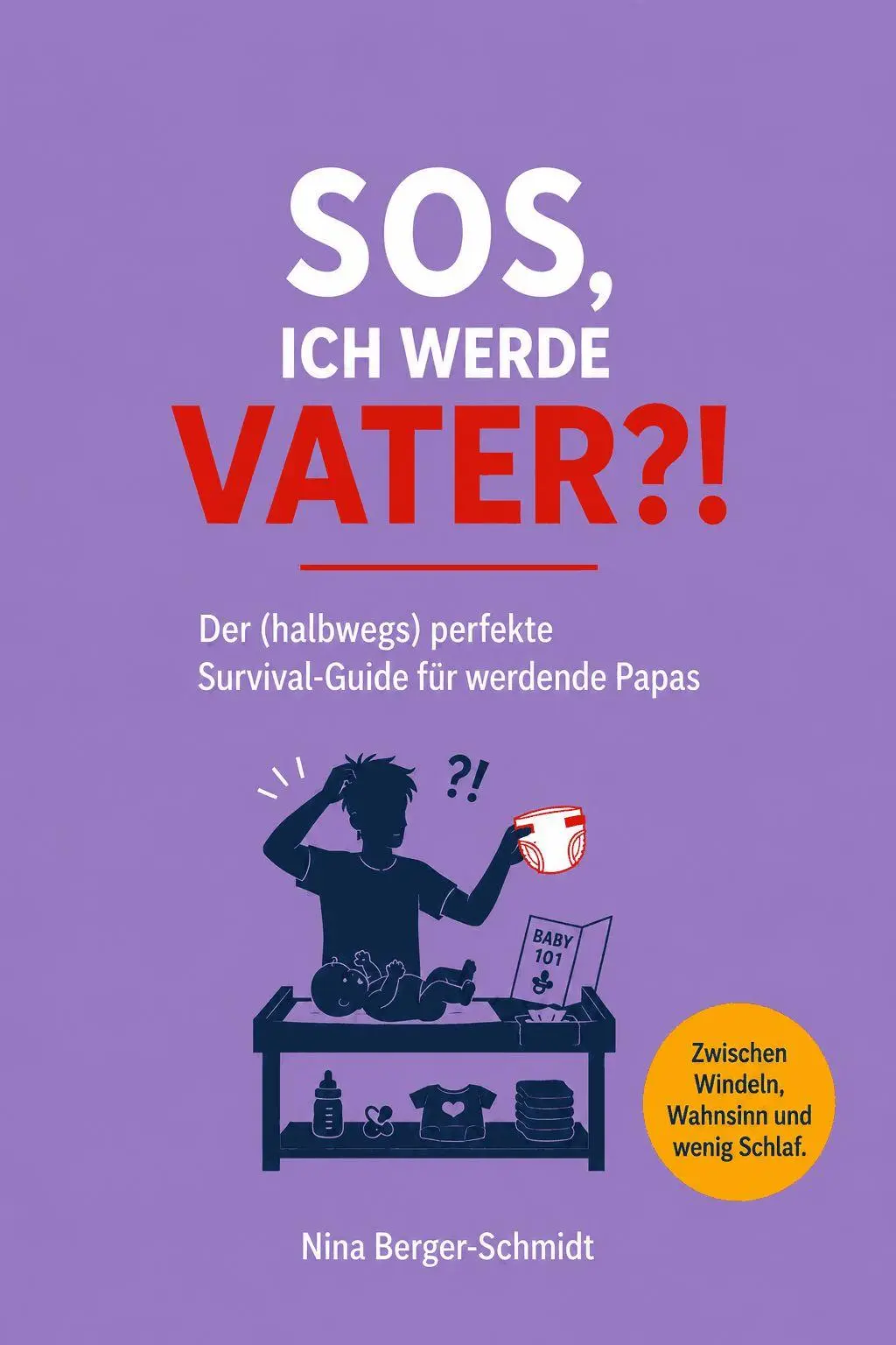 Cover: 9791281365971 | SOS, ICH WERDE VATER?! | Nina Berger-Schmidt | Taschenbuch | 200 S.