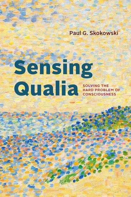 Cover: 9780226846071 | Sensing Qualia | Solving the Hard Problem of Consciousness | Skokowski
