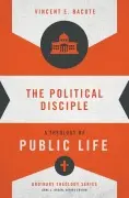 Cover: 9780310516071 | The Political Disciple | A Theology of Public Life | Vincent E. Bacote