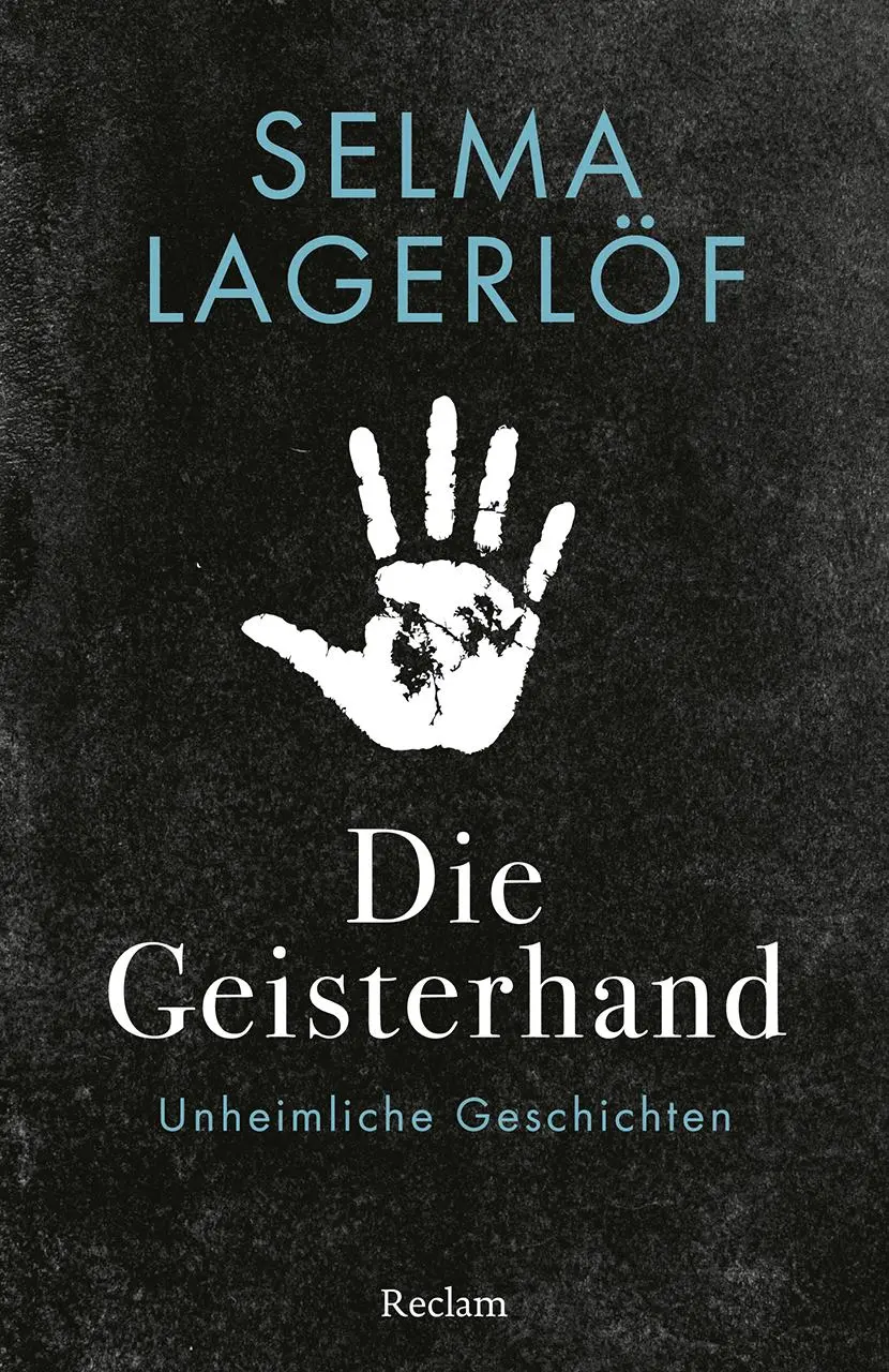 Cover: 9783150146071 | Die Geisterhand. Unheimliche Geschichten | Selma Lagerlöf | Buch