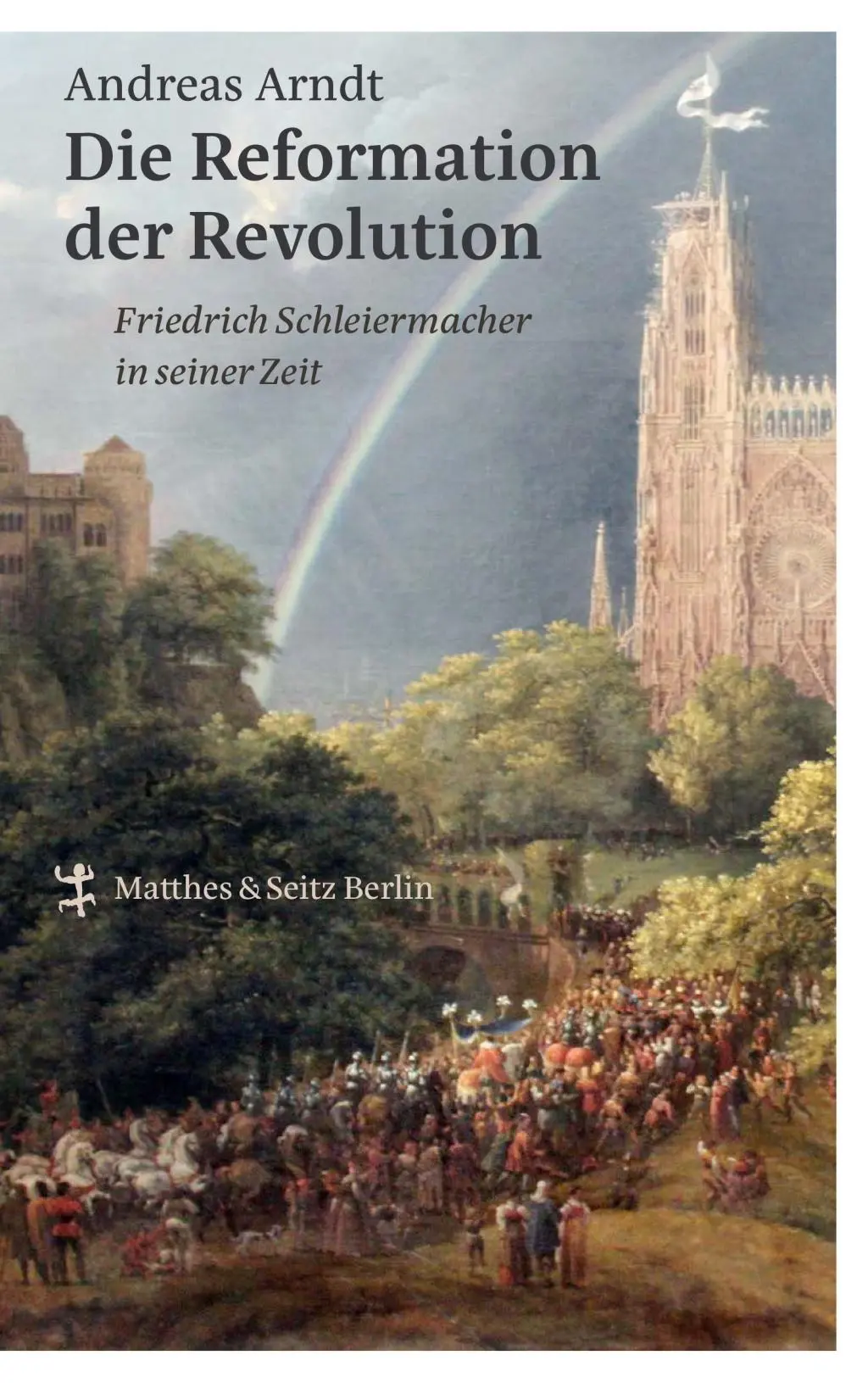 Cover: 9783957576071 | Die Reformation der Revolution | Andreas Arndt | Buch | 336 S. | 2019