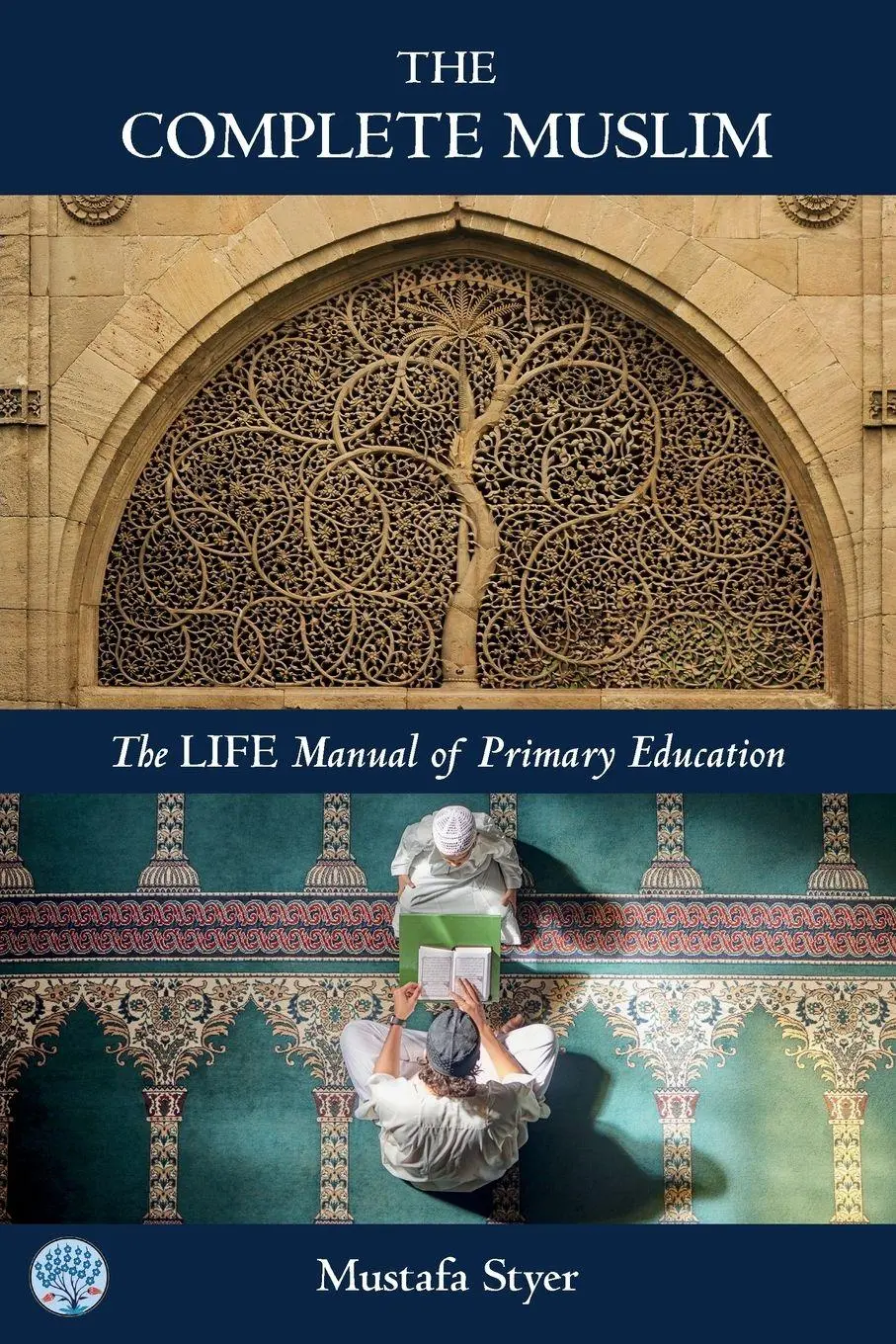 Cover: 9780956016171 | The Complete Muslim | The LIFE Manual of Primary Education | Styer