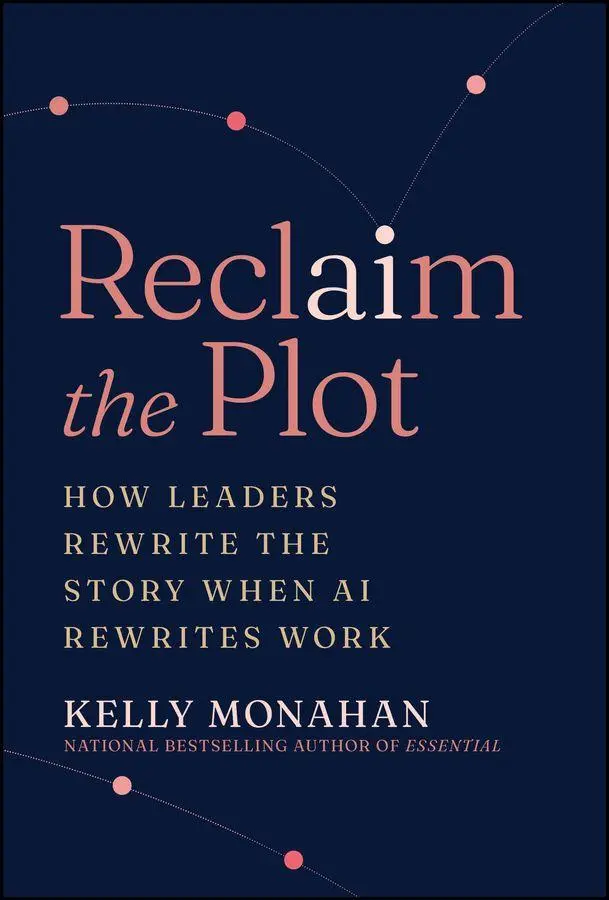 Cover: 9781394426171 | Reclaim the Plot | How Leaders Rewrite the Story When AI Rewrites Work