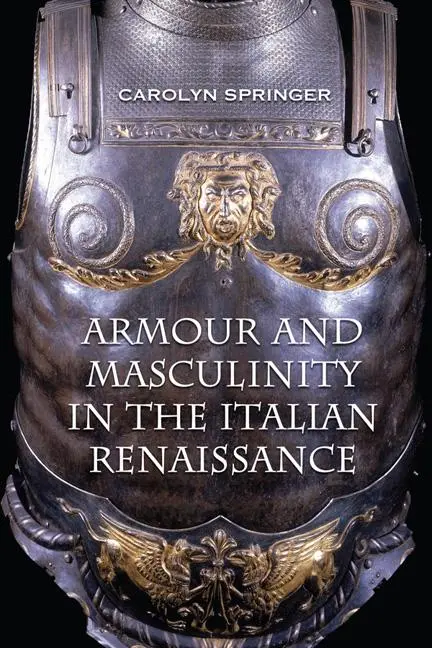 Cover: 9781442626171 | Armour and Masculinity in the Italian Renaissance | Carolyn Springer