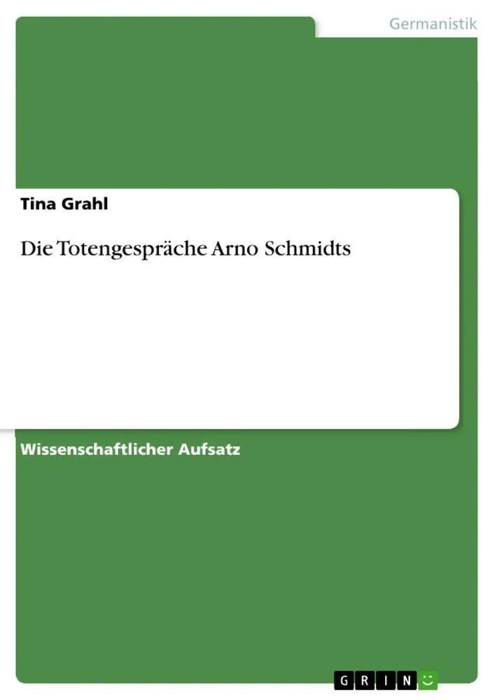 Cover: 9783668866171 | Die Totengespräche Arno Schmidts | Tina Grahl | Taschenbuch | 24 S.