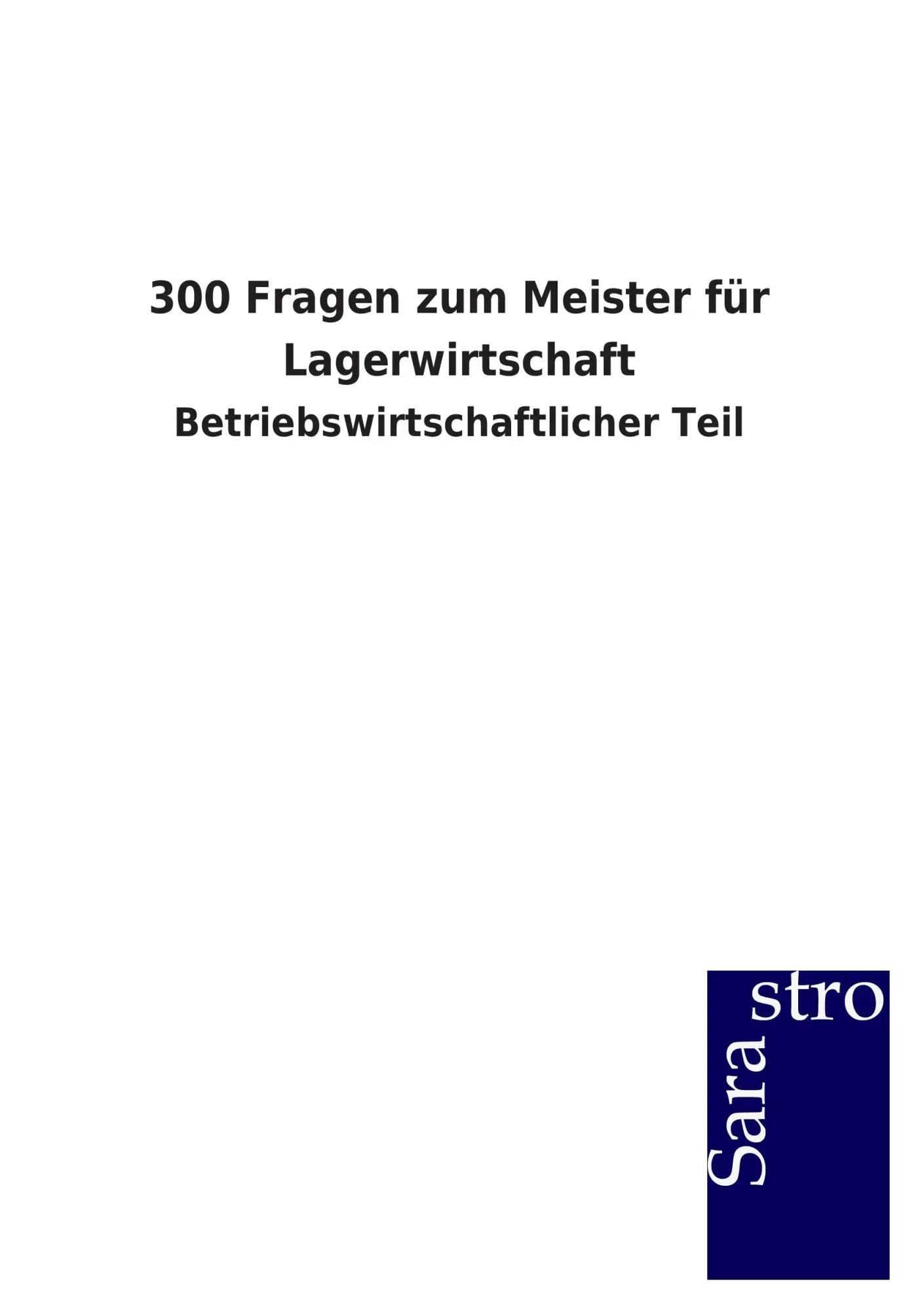 Cover: 9783864716171 | 300 Fragen zum Meister für Lagerwirtschaft | Sarastro Gmbh | Buch
