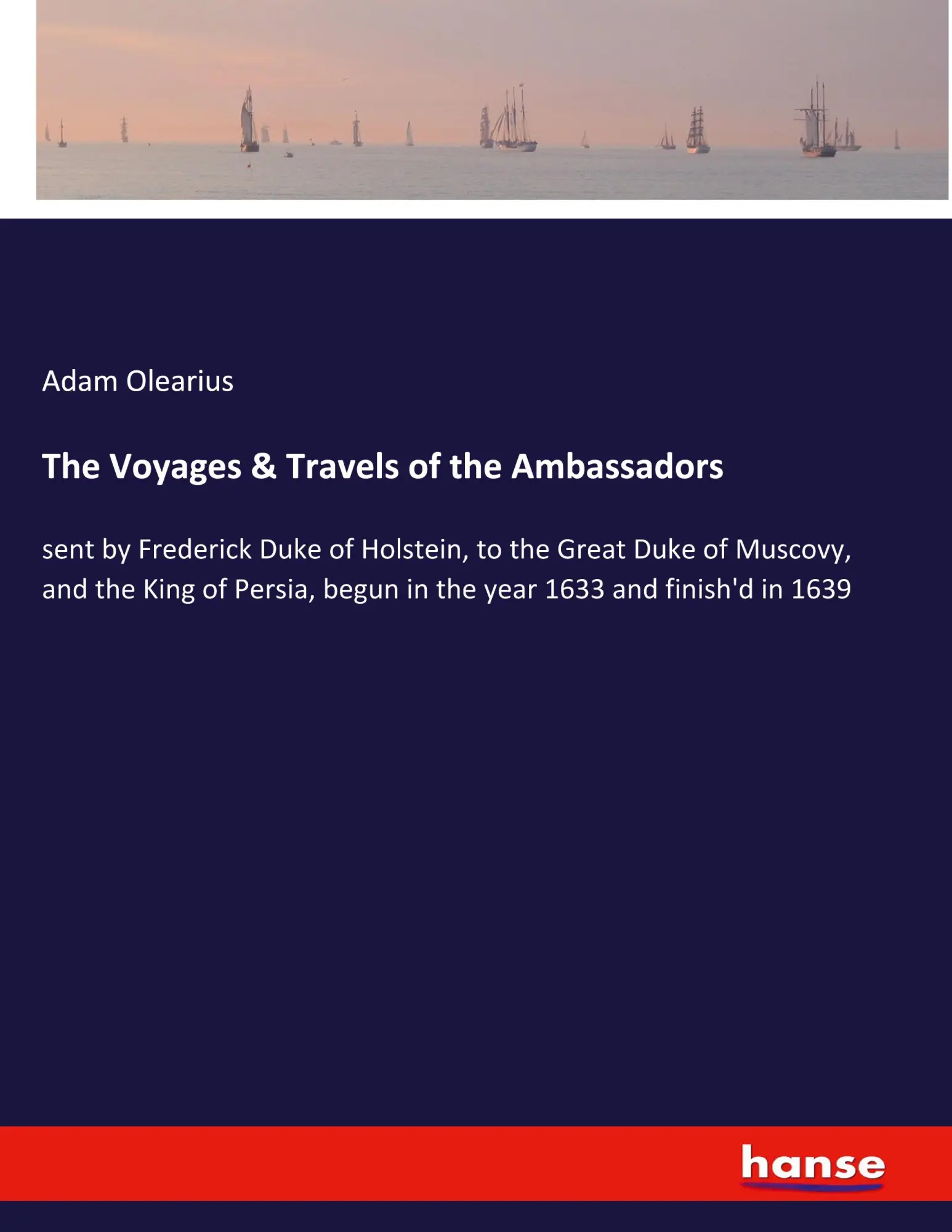 Cover: 9783337956271 | The Voyages &amp; Travels of the Ambassadors | Adam Olearius | Taschenbuch