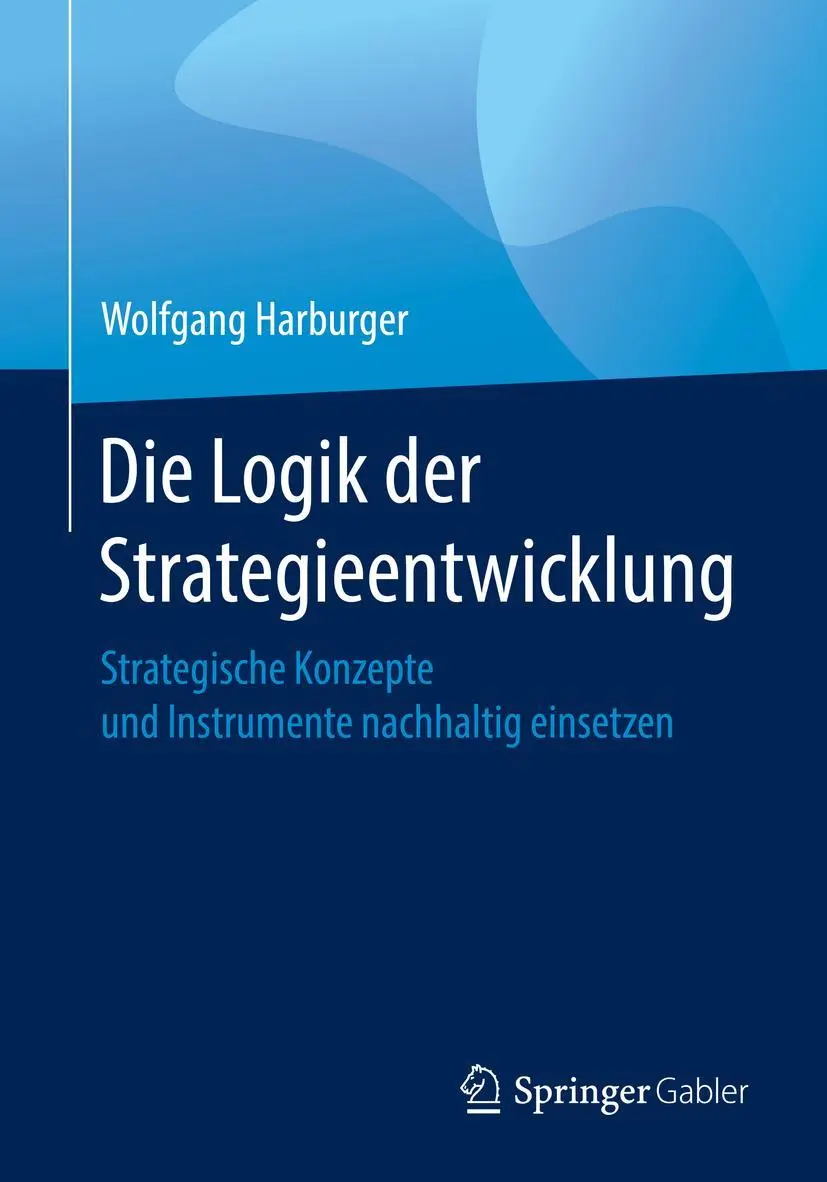 Cover: 9783658266271 | Die Logik der Strategieentwicklung | Wolfgang Harburger | Taschenbuch
