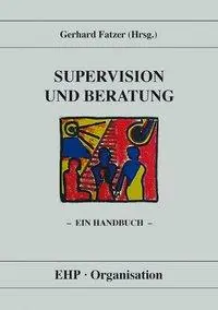 Cover: 9783926176271 | Supervision und Beratung | Ein Handbuch, EHP-Organisation | Fatzer
