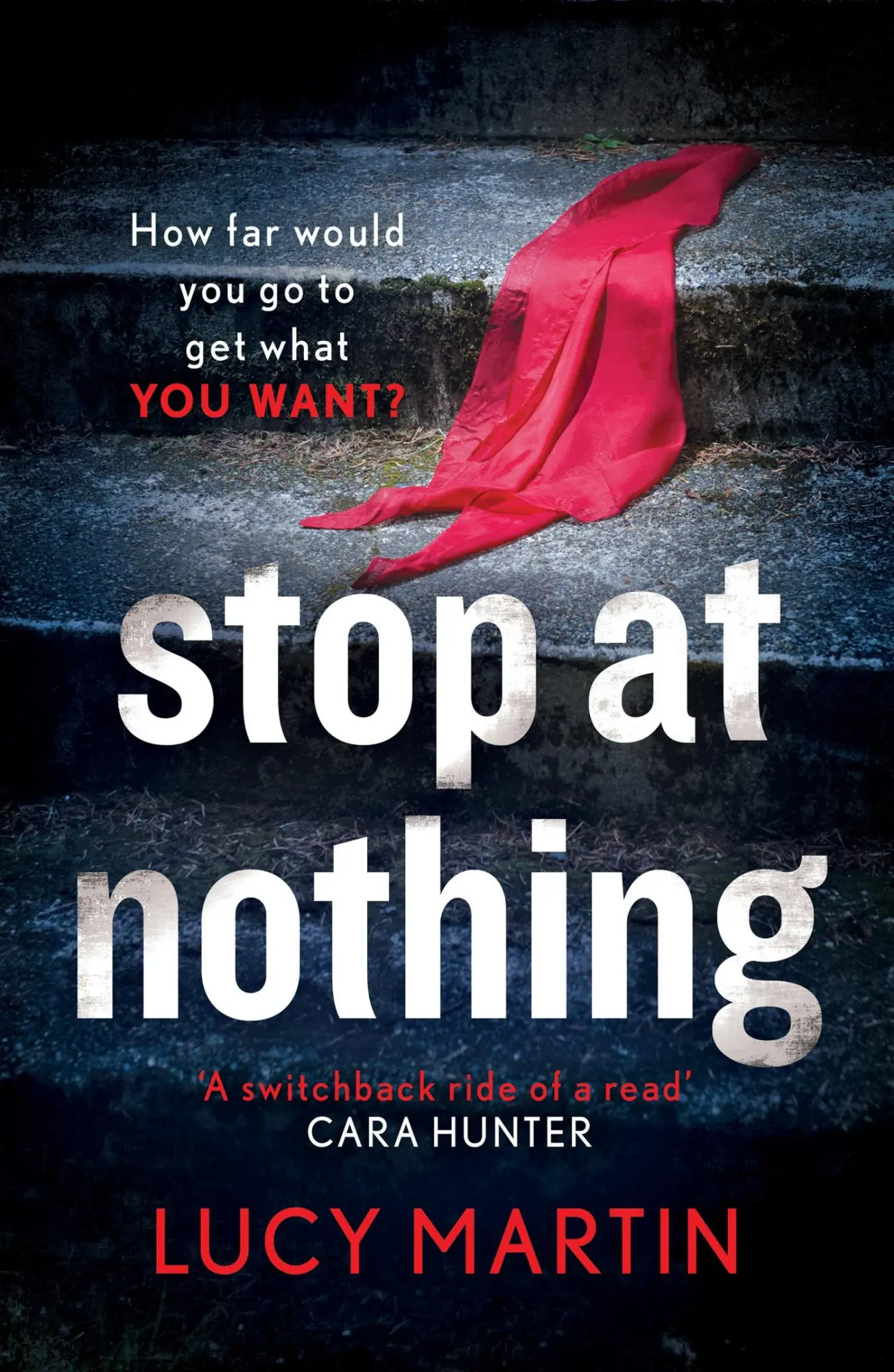 Cover: 9781787396371 | Stop at Nothing | 'A switchback ride of a read' Cara Hunter | Martin