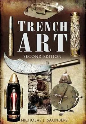 Cover: 9781848846371 | Trench Art | A Brief History &amp; Guide, 1914-1939 | Nicholas J Saunders