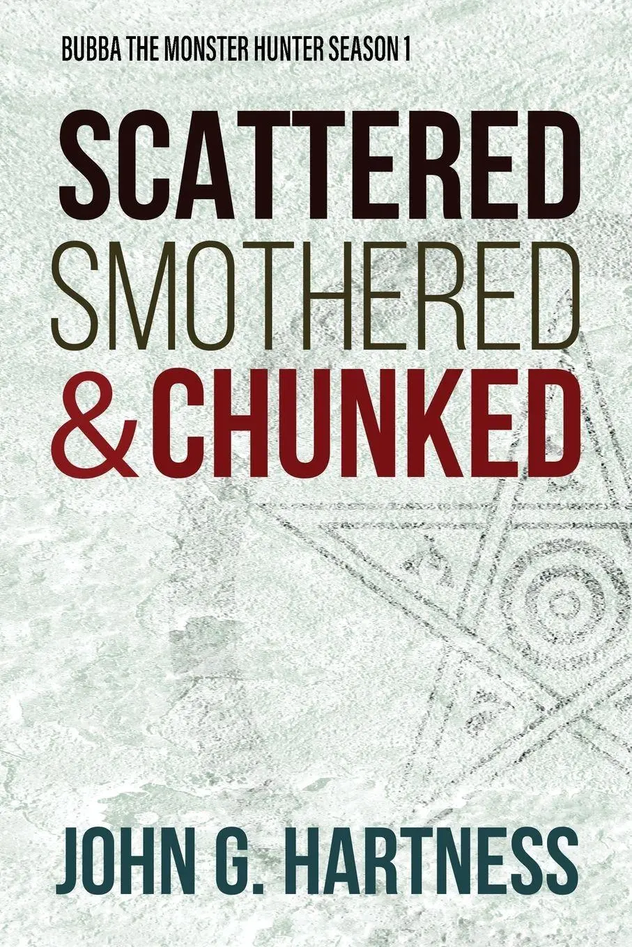 Cover: 9781946926371 | Scattered, Smothered, &amp; Chunked | Bubba the Monster Hunter Season 1