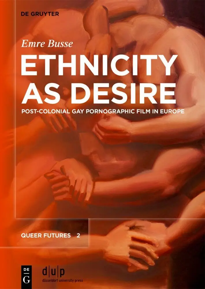 Cover: 9783111366371 | Ethnicity as Desire | Post-Colonial Gay Pornographic Film in Europe