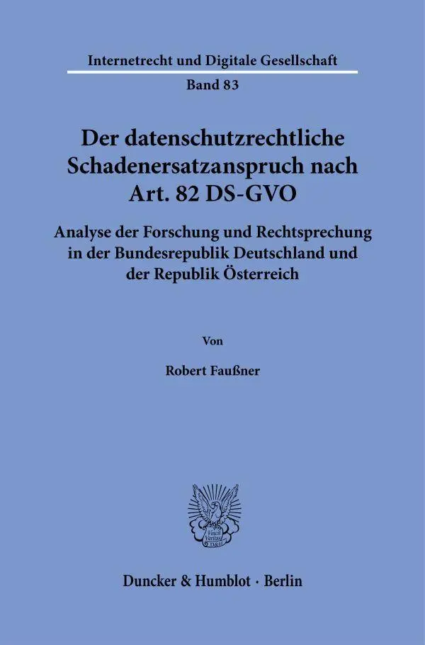 Der datenschutzrechtliche Schadenersatzanspruch nach Art. 82 DS-GVO