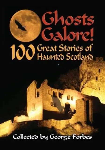 Cover: 9781852176471 | Ghosts Galore! | 100 Great Stories of Haunted Scotland | George Forbes