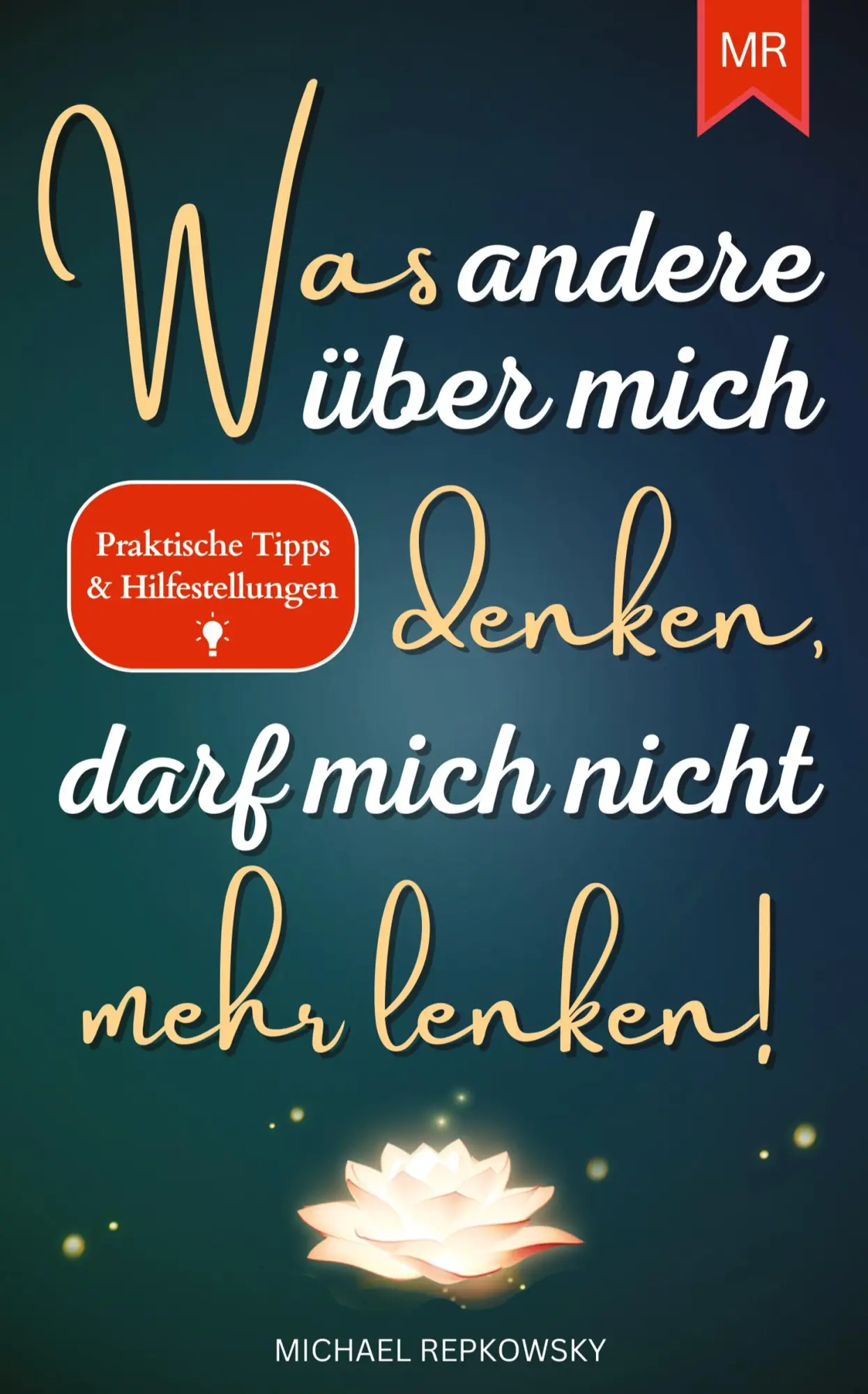 Cover: 9783384086471 | Was andere über mich denken, darf mich nicht mehr lenken! | Repkowsky