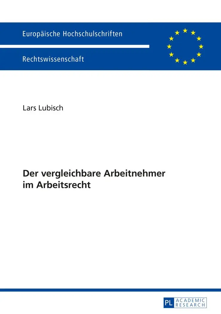 Der vergleichbare Arbeitnehmer im Arbeitsrecht (Europäische Hochschulschriften / European University Studies / Publications Universitaires Européennes)
