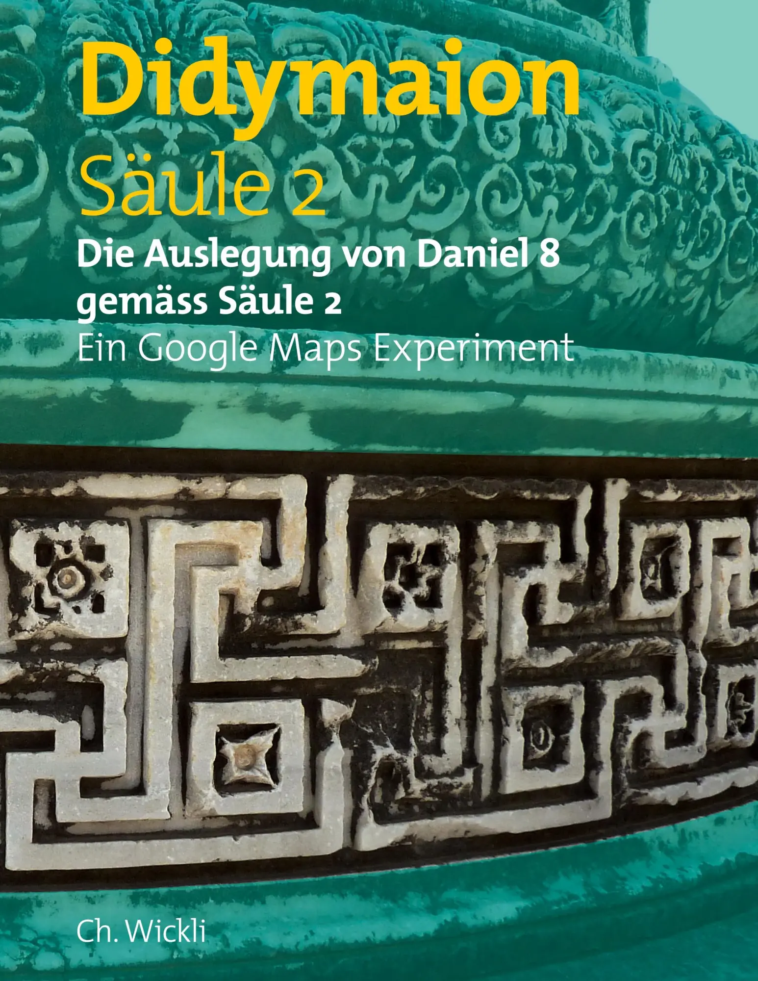 Säule 2 Didymaion: Die Auslegung von Daniel 8 gemäss Säule 2 Ein Google Maps Experiment