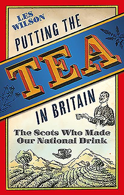 Cover: 9781780276571 | Putting the Tea in Britain | The Scots Who Made Our National Drink