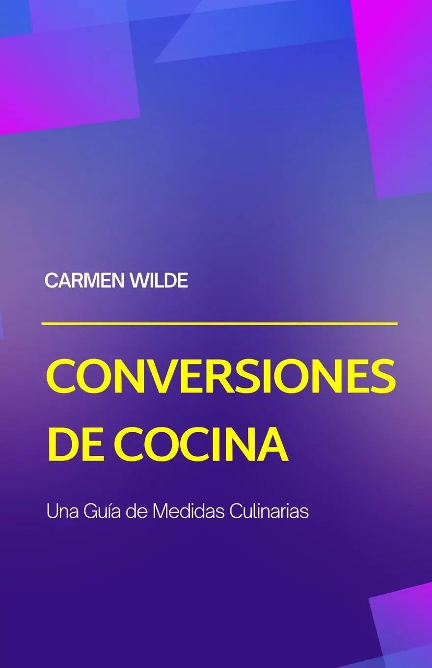 Cover: 9798349226571 | Conversiones de Cocina | Una Guía de Medidas Culinarias | Carmen Wilde