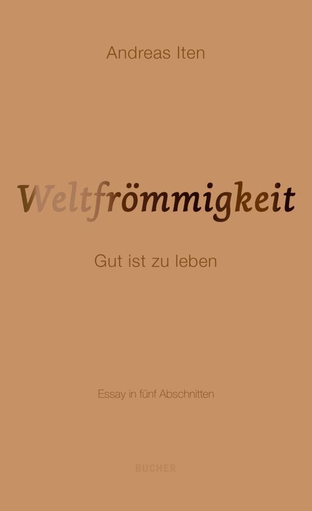 Cover: 9783990186671 | Weltfrömmigkeit | Gut ist zu leben Essay in fünf Abschnitten | Iten