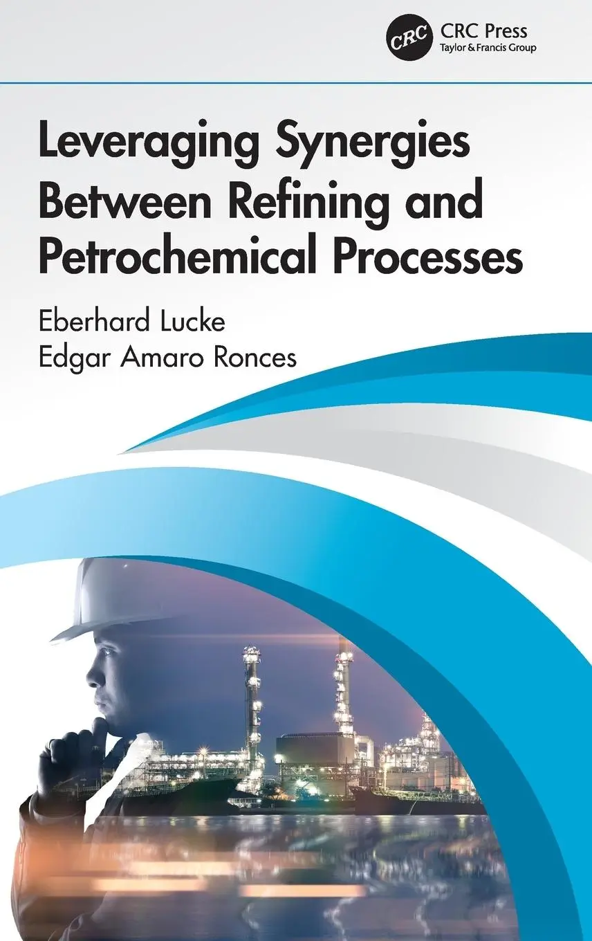 Cover: 9780367076771 | Leveraging Synergies Between Refining and Petrochemical Processes