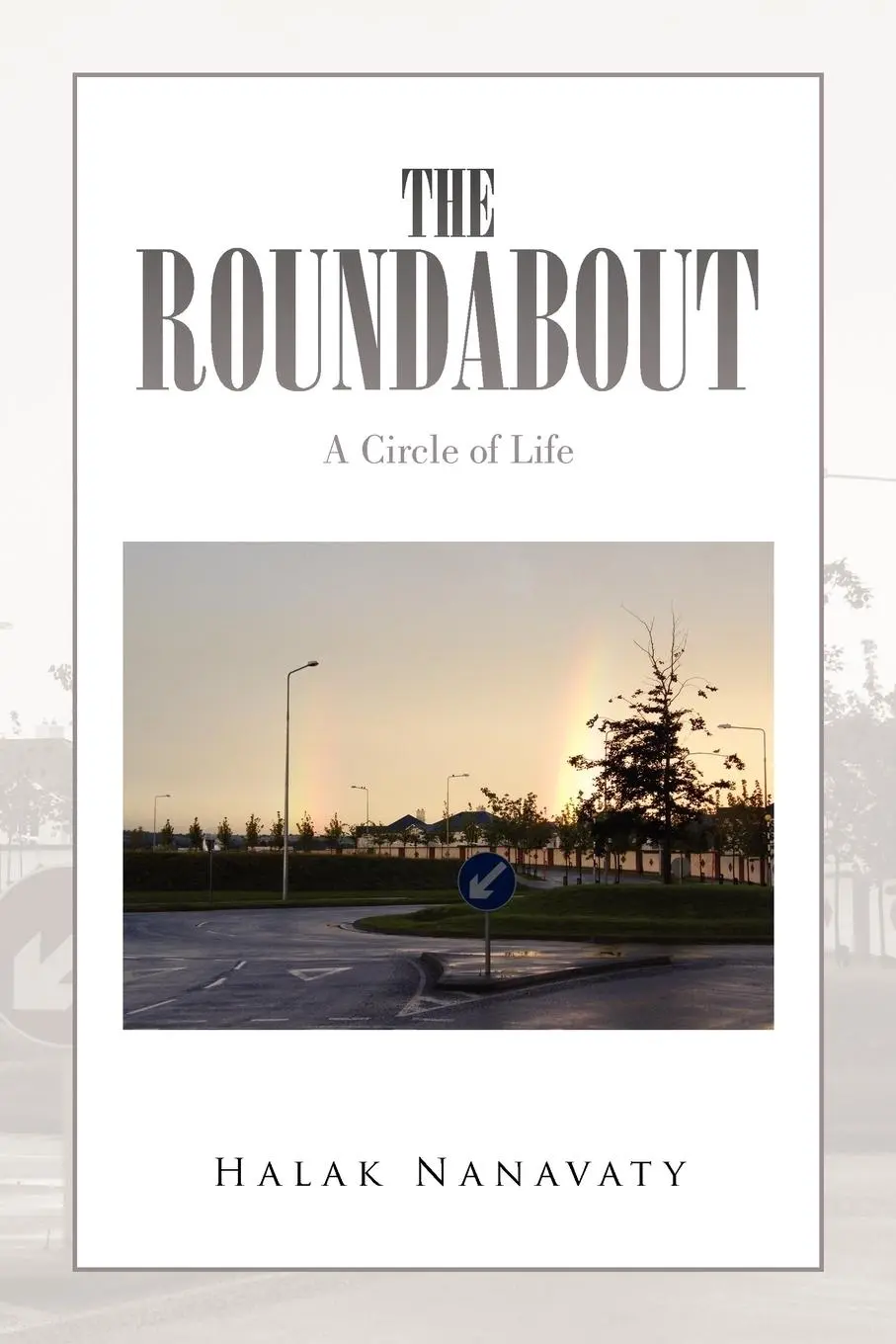 Cover: 9781453556771 | The Roundabout | A Circle of Life | Halak Nanavaty | Taschenbuch